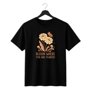 bloom where you are planted floral graphic printed regular fit t shirt | 180 gsm cotton
